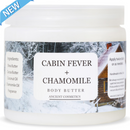 Cabin Fever + Chamomile Body Butter